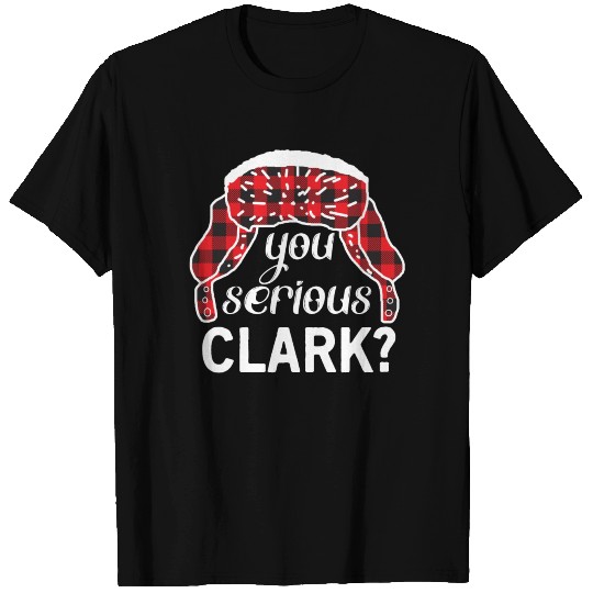You Serious Clark? T-shirt