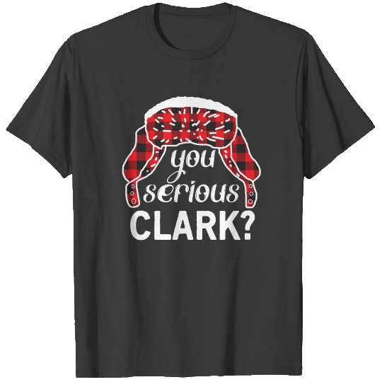 You Serious Clark? T-shirt
