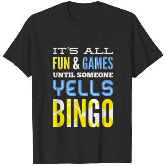 Discover It's All Fun And Games Until Someone Yells Bingo T-shirt