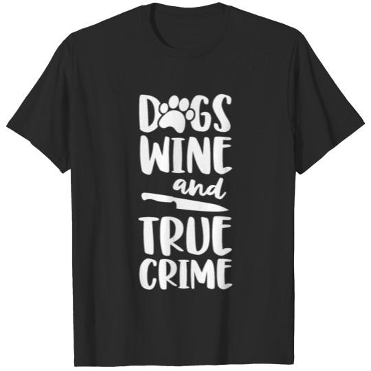 Discover Dogs Wine And True Crime Shirt Women True Crime T-shirt
