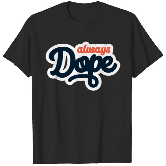 Discover ALWAYS DOPE ORANGE AND BLUE T-shirt