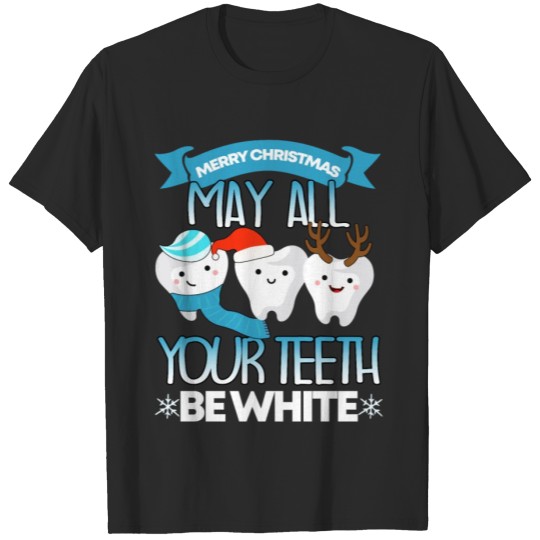 Discover Funny Dentist Christmas May All Your Teeth Be T-shirt