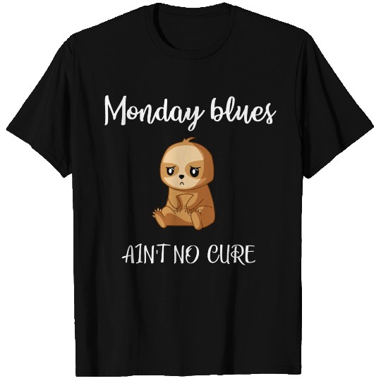 Monday blues I hate Mondays sad grumpy sloth humor T-shirt