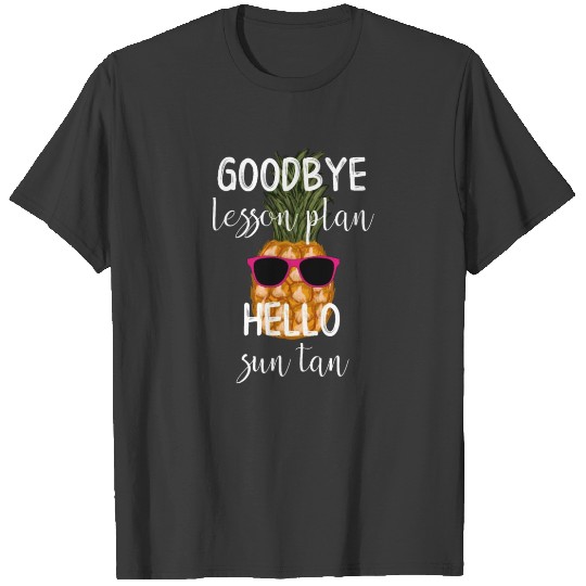 Goodbye Lesson Plan Hello Suntan Pineapple End of T-shirt