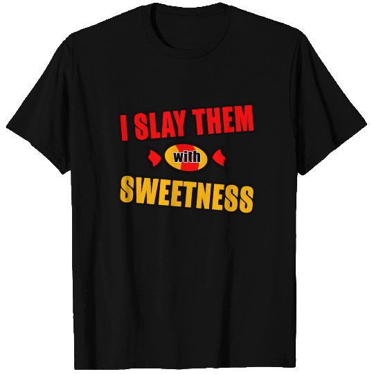 I Slay Them With Sweetness T-shirt