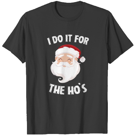 I Do It For The Ho's Christmas T-shirt
