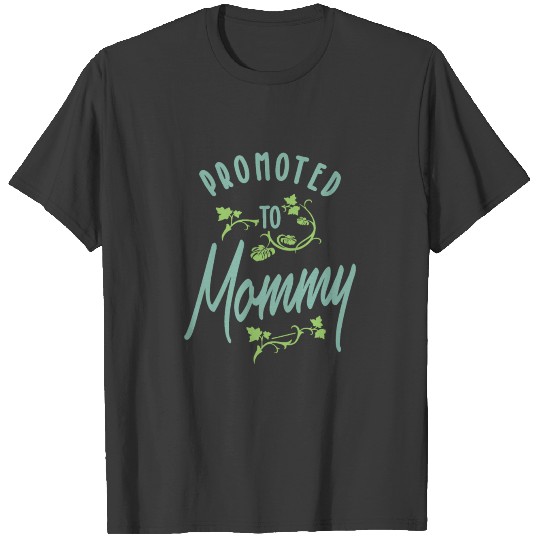 Mom to Be T-Shirt Promoted to Mommy New First Time T-shirt