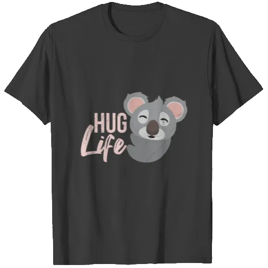 Koala Hug Life Funny Gift Idea T-shirt
