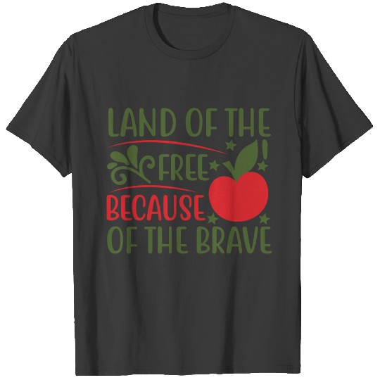 Land of the free because of the brave 01 T-shirt