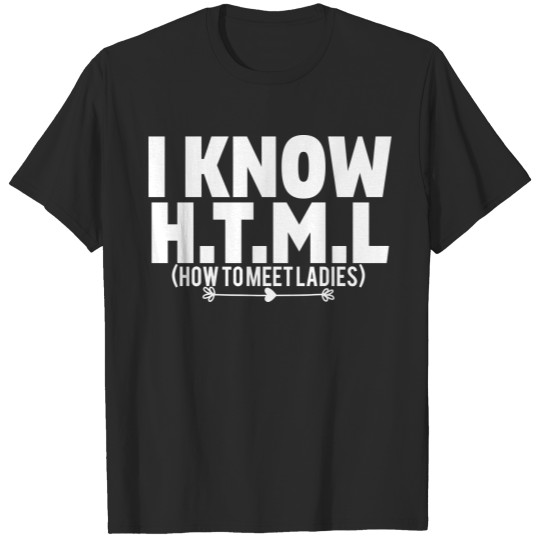 Discover i know h t m l, funny, computer, internet, humor T-shirt