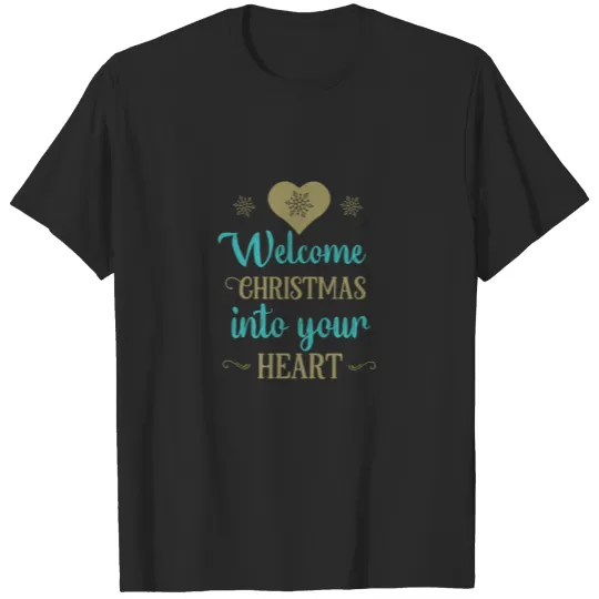 Discover Welcome Christmas into your heart T-shirt