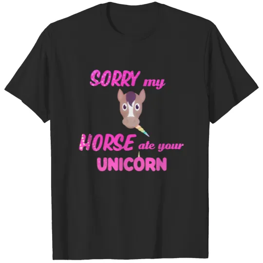 Discover Sorry My Horse Ate Your Unicorn Funny giftidea T-shirt