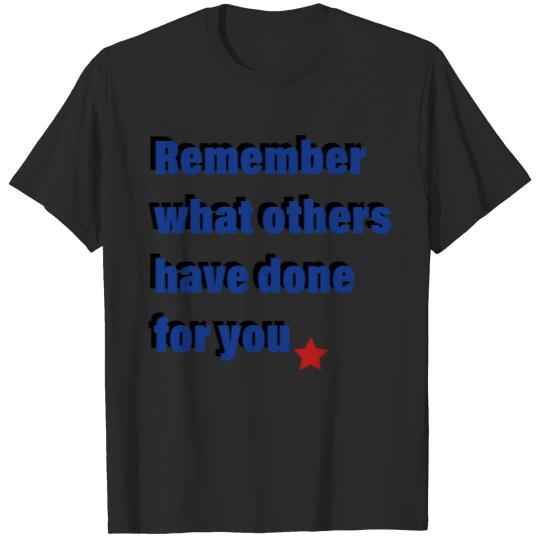 Discover Remember what others have done for you T-shirt