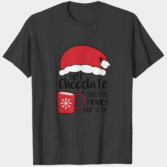 Hot Chocolate Christmas Movies Kind Of Day T-shirt