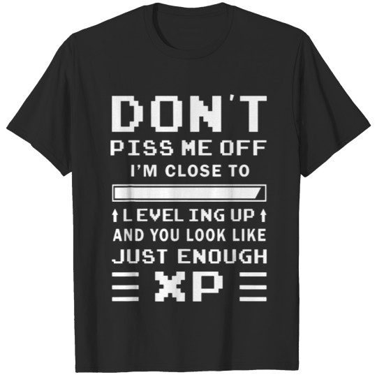 Discover Gamer Dont Piss Me Off Im Close Leveling T-shirt