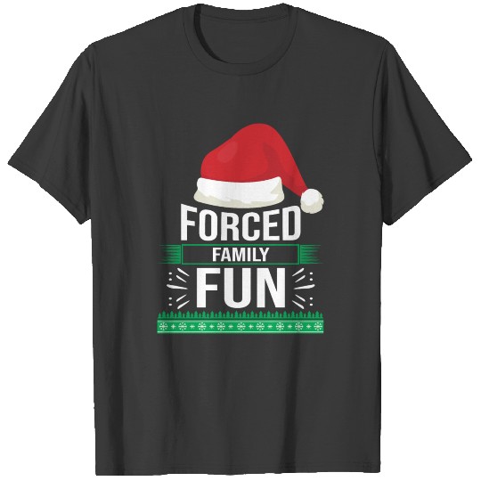 FORCED FAMILY FUN GIFT IDEA T-shirt