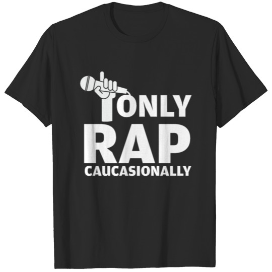 Discover Funny I Rap Caucasionally Rap Lovers gift T-shirt