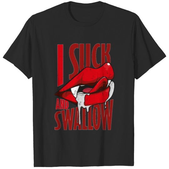 Discover I Suck and Swallow T-shirt