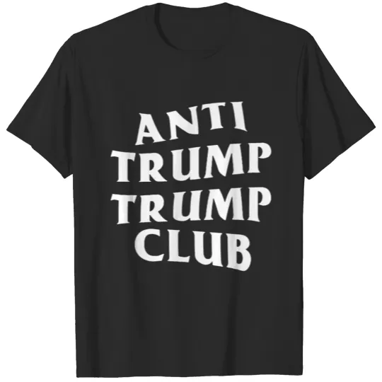 Anti Trump Trump Club T-shirt