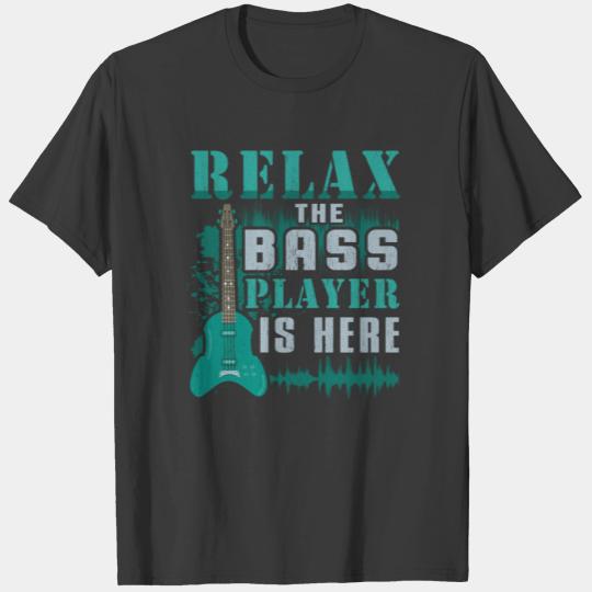 Discover Relax The Bass Player Is Here T-shirt