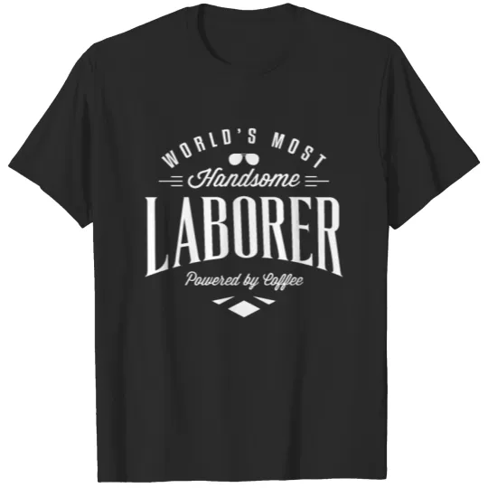 Discover Worlds Most Handsome Laborer Funny T Shirt T-shirt