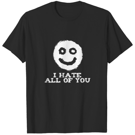 Discover I hate all of you T-shirt