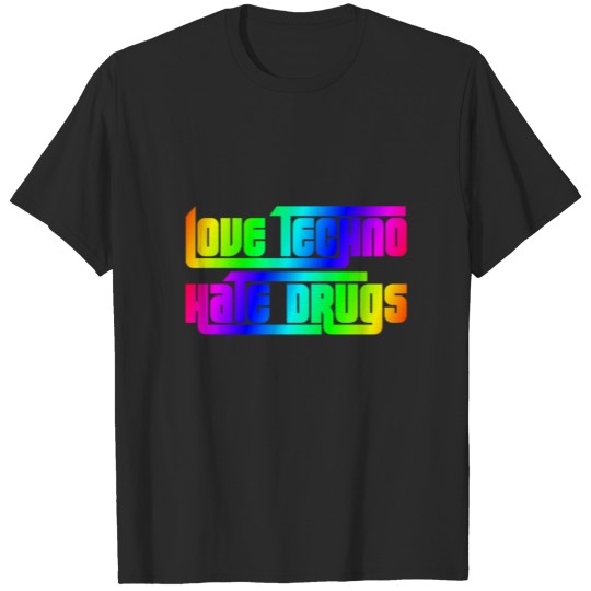 Love Techno Hate Drugs EDM Techno Festival T-shirt