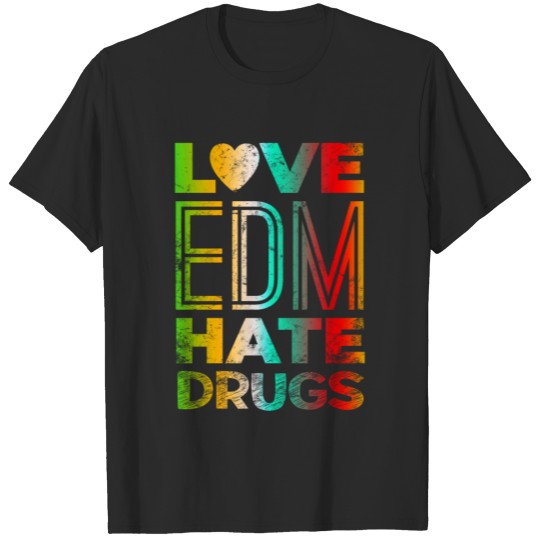 Discover Love EDM Hate Drugs Techno House Music Festival T-shirt