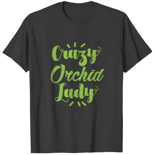 Crazy orchid lady T-shirt