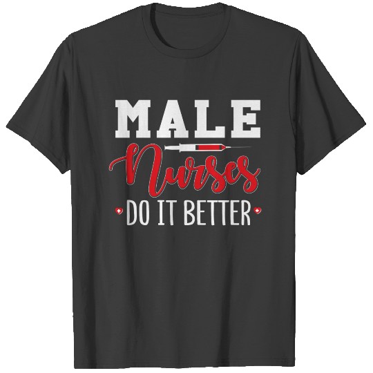 male nurses do it better T-shirt