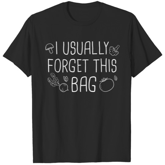 Discover I Usually Forget This Bag T-shirt