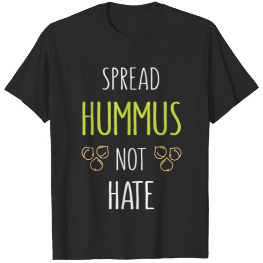 Discover Spread Hummus Not Hate - Funny Vegan Saying T-shirt
