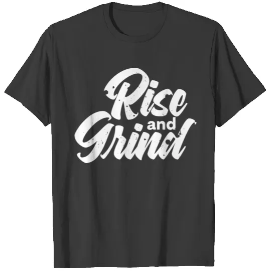 RISE AND GRIND WHITE T-shirt