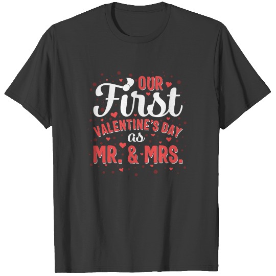 Our First Valentines Day As Mr Mrs Wedding T-shirt