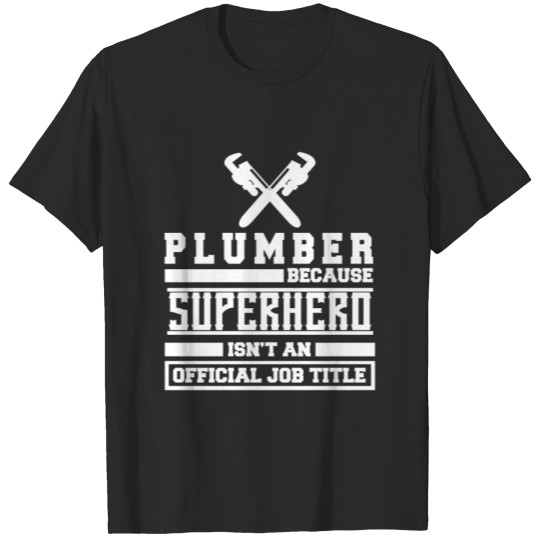 Discover Plumber Because Superhero Isn't An Official Job T-shirt