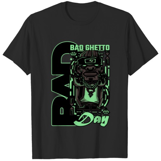 Discover Bad Ghetto bad Day by ART8NS T-shirt