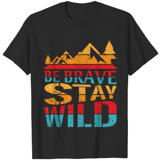 Discover Be brave stay wild - camping, camper T-shirt