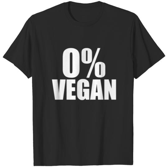 Discover 0% vegan - funny antivegan saying for meat eat T-shirt