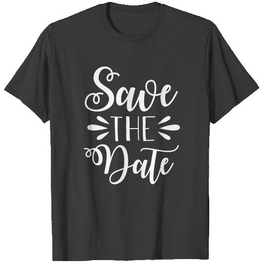 Wedding Quotes Save the Date T-shirt