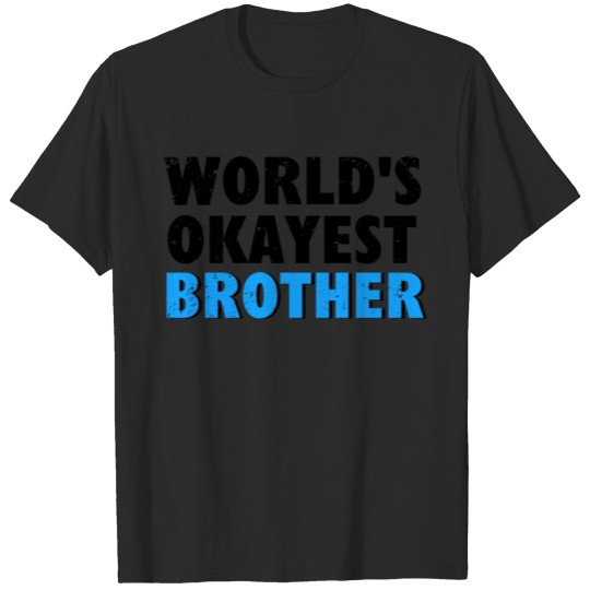 Discover Worlds Okayest Brother T-shirt