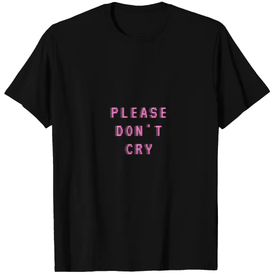 Please Don't Cry Sadness Depression Cute Fun T-shirt