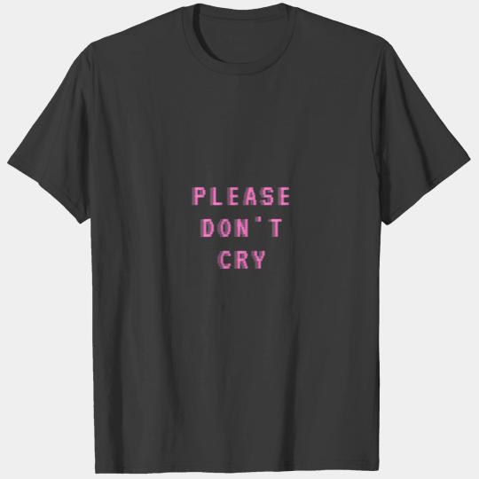 Please Don't Cry Sadness Depression Cute Fun T-shirt