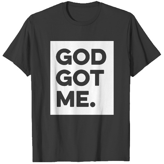 God Got Me. Black T-shirt