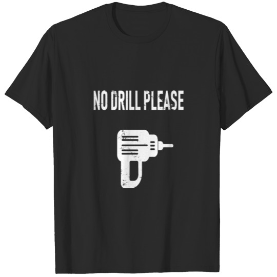 Discover No drill please gift T-shirt