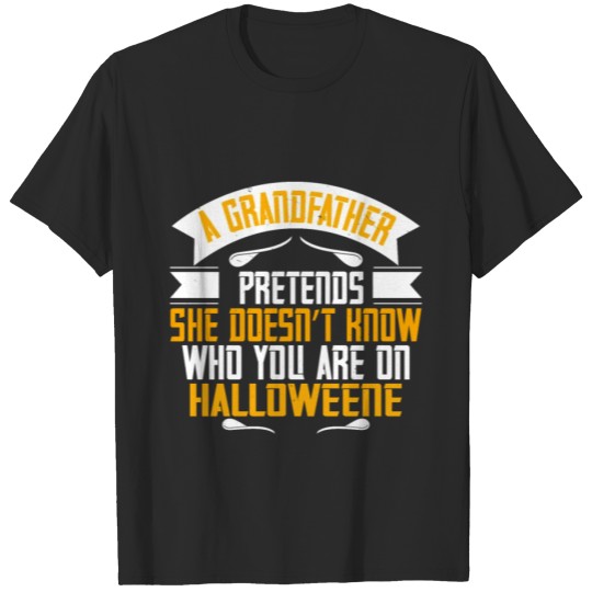 Discover A Grandmother Pretends She Doesn’t Know Who T-shirt
