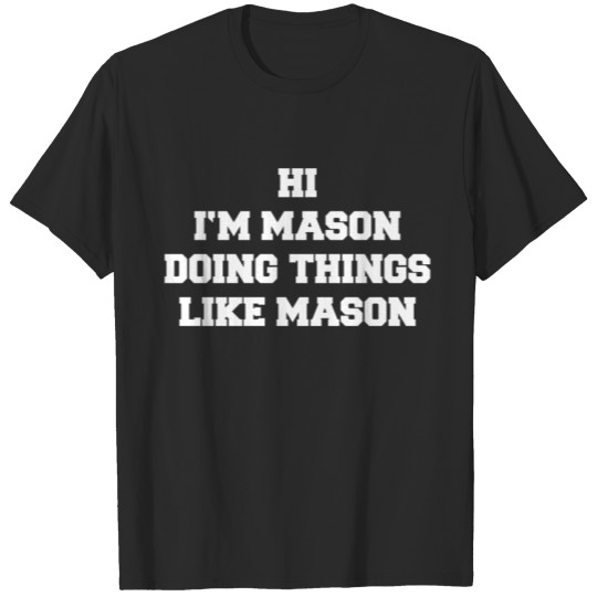 Discover I'M MASON DOING THINGS LIKE MASON T-shirt