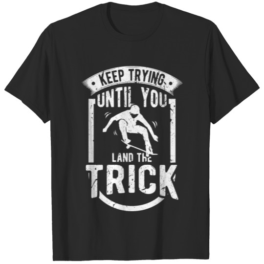 Discover Keep Trying Land A Trick Skateboarding Birthday T-shirt