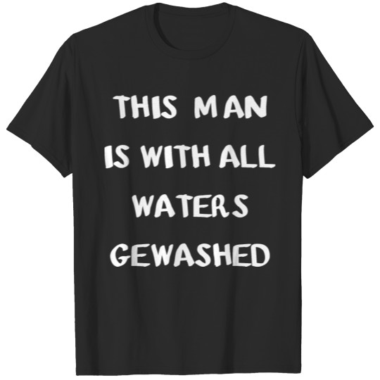 Discover This Man Is With All Waters Gewashed T-shirt
