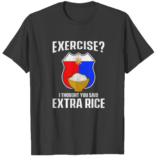 Exercise I thoight you said Extra Rice T-shirt