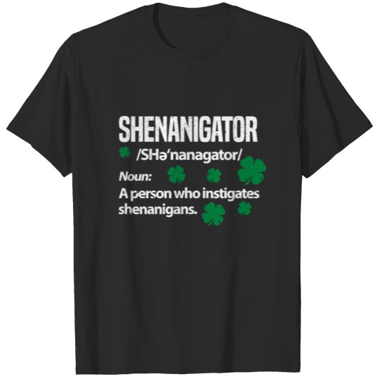 St. Patrick's Day Shenanigator Definition T-shirt